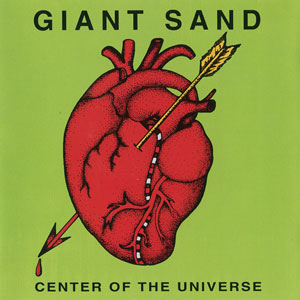 Giant Sand - Center of the Universe (1992) - Remastered