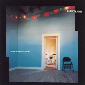 Giant Sand - Chore of Enchantment (2000)