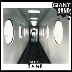 Giant Sand - Off Ramp (2009) - Outtakes from the 1991 release Ramp