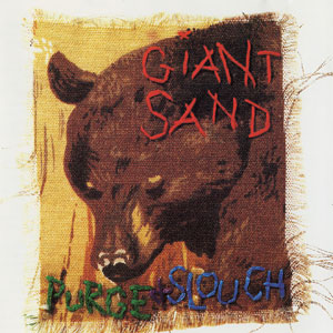 Giant Sand - Purge & Slouch (1994) - Remastered